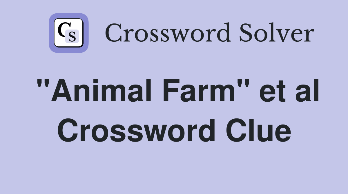 "Animal Farm" et al. Crossword Clue Answers Crossword Solver